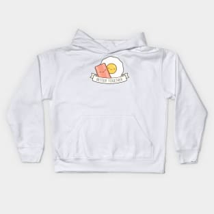 Bacon And Eggs | Better Together Kids Hoodie